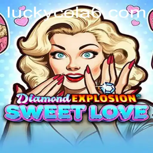 DiamondExplosionSweetLove: A Thrilling Adventure into the Realm of LuckyCola